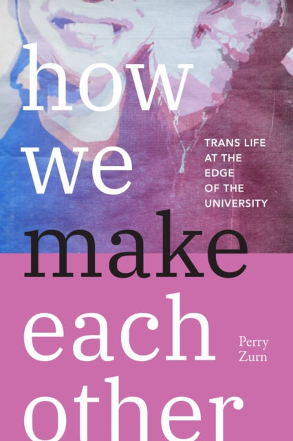 Book cover of: How We Make Each Other. By: Perry Zurn