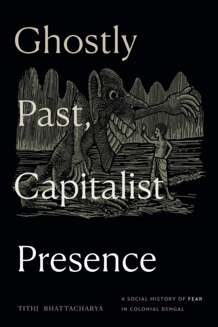 Book cover of: Ghostly Past, Capitalist Presence. By: Tithi Bhattacharya