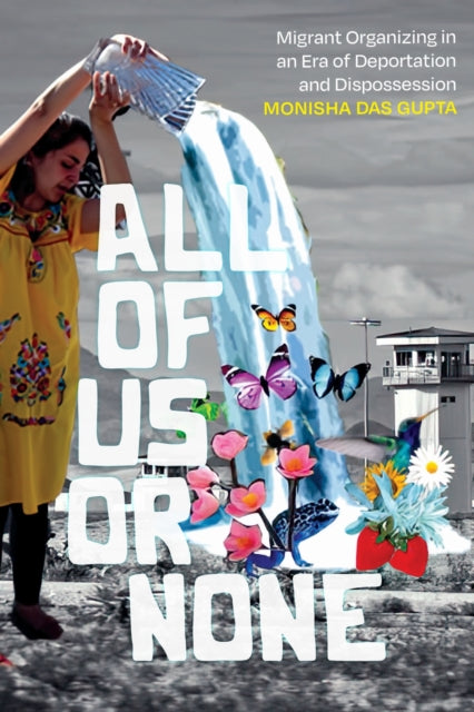 Book cover of: All of Us or None. By: Monisha Das Gupta