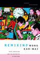 Book cover of: Remixing Wong Kar-wai. By: Giorgio Biancorosso