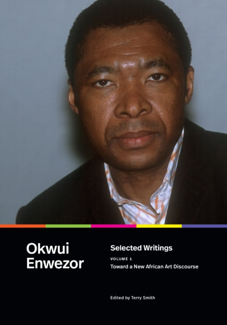 Book cover of: Selected Writings, Volume 1. By: Okwui Enwezor