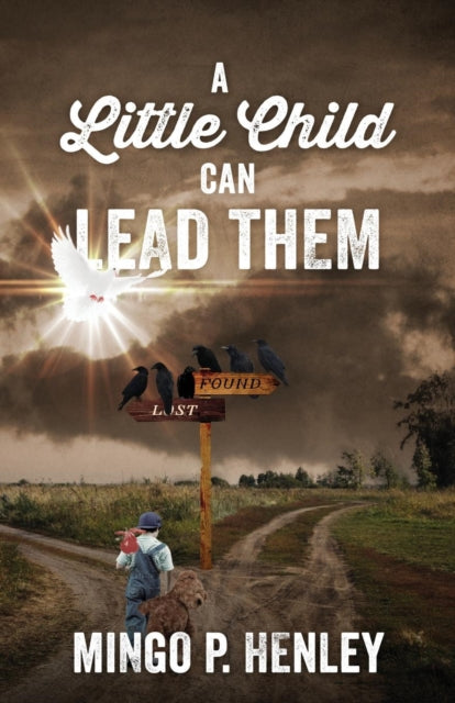 Book cover of: Little Child Can Lead Them. By: Mingo P. Henley