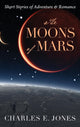 Book cover of: Moons of Mars. By: Charles E Jones