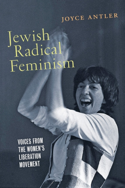 Book cover of: Jewish Radical Feminism. By: Joyce Antler