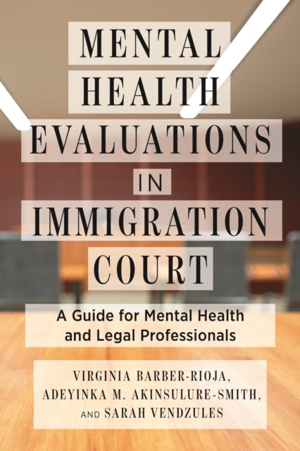 Book cover of: Mental Health Evaluations in Immigration Court. By: Virginia Barber Rioja