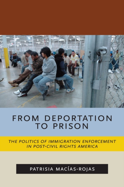 Book cover of: From Deportation to Prison. By: Patrisia Macias-Rojas
