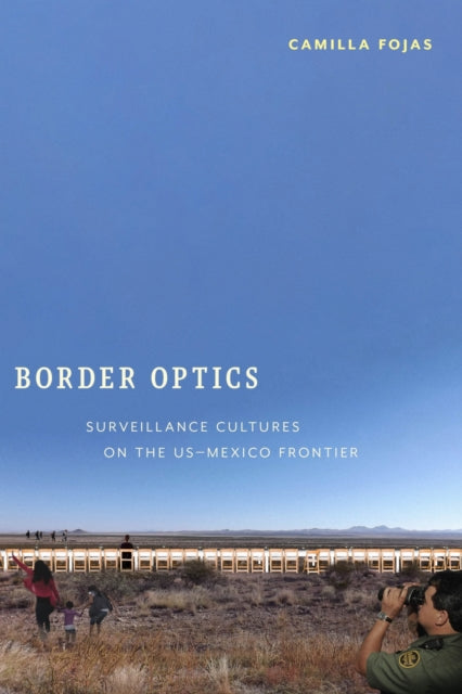 Book cover of: Border Optics. By: Camilla Fojas