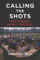 Book cover of: Calling the Shots. By: Jennifer A. Reich