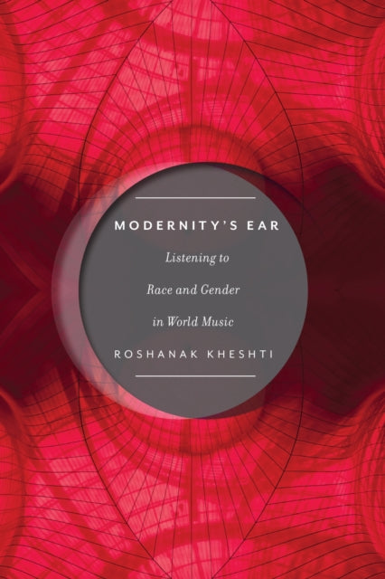 Book cover of: Modernity's Ear. By: Roshanak Kheshti