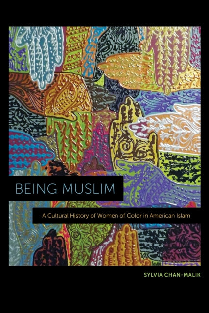 Book cover of: Being Muslim. By: Sylvia Chan-Malik