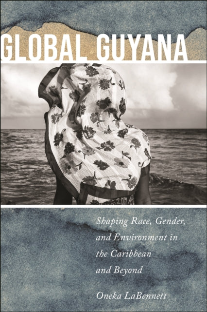Book cover of: Global Guyana. By: Oneka LaBennett