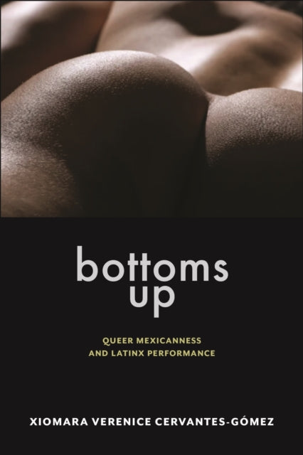 Book cover of: Bottoms Up. By: Xiomara Verenice Cervantes-Gomez