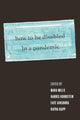 Book cover of: How to Be Disabled in a Pandemic. By: Mara Mills