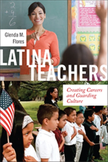 Book cover of: Latina Teachers. By: Glenda M. Flores