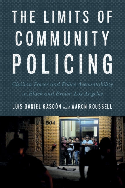 Book cover of: Limits of Community Policing. By: Luis Daniel Gascón