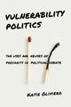 Book cover of: Vulnerability Politics. By: Katie Oliviero