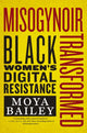 Book cover of: Misogynoir Transformed. By: Moya Bailey