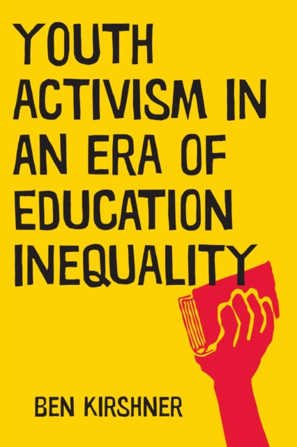 Book cover of: Youth Activism in an Era of Education Inequality. By: Benjamin Kirshner