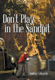 Book cover of: Don't Play in the Sandpit