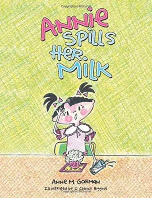 Book cover of: Annie Spills Her Milk