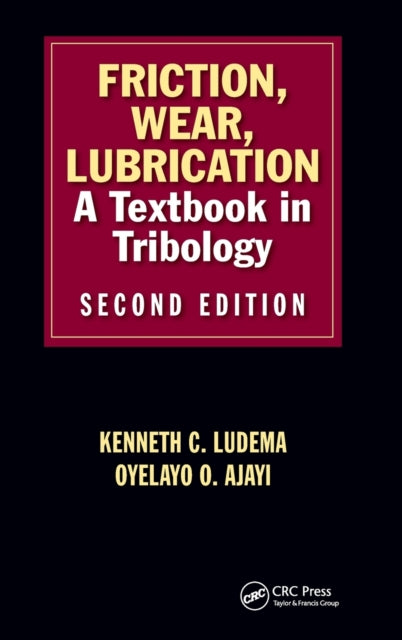 Book cover of: Friction, Wear, Lubrication. By: Kenneth C. Ludema