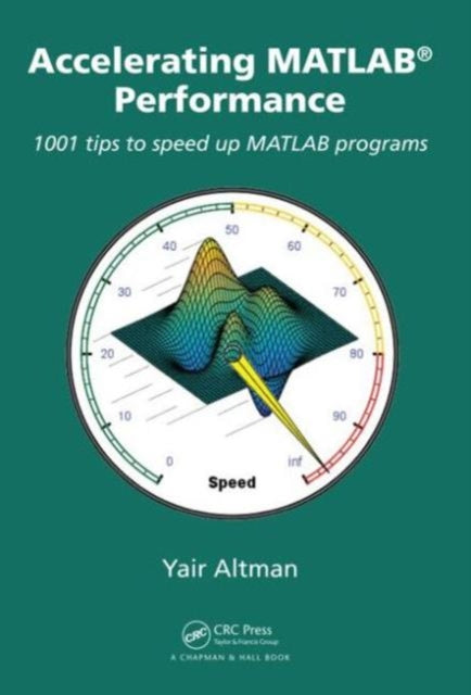 Book cover of: Accelerating MATLAB Performance. By: Yair M. Altman
