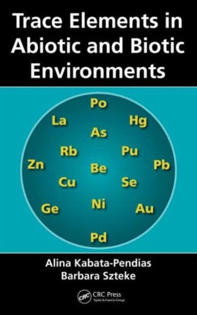 Book cover of: Trace Elements in Abiotic and Biotic Environments. By: Alina Kabata-Pendias