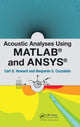 Book cover of: Acoustic Analyses Using Matlab® and Ansys®. By: Carl Q. Howard