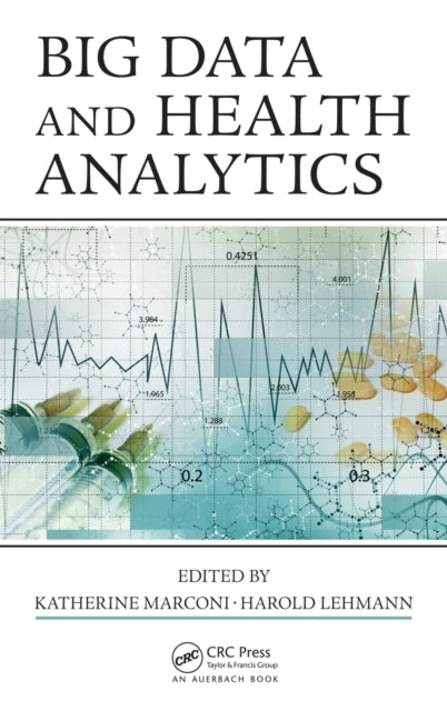 Book cover of: Big Data and Health Analytics. By: Katherine Marconi