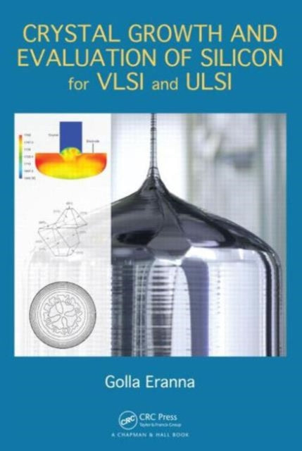 Book cover of: Crystal Growth and Evaluation of Silicon for VLSI and ULSI. By: Golla Eranna