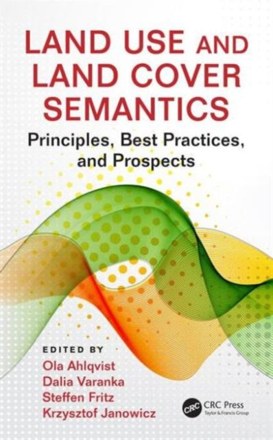 Book cover of: Land Use and Land Cover Semantics. By: Ola Ahlqvist