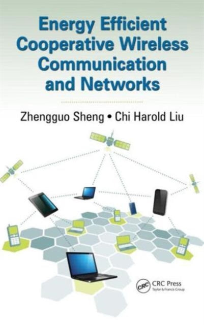 Book cover of: Energy Efficient Cooperative Wireless Communication and Networks. By: Zhengguo Sheng
