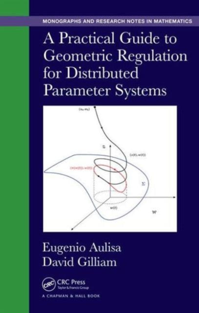 Book cover of: Practical Guide to Geometric Regulation for Distributed Parameter Systems. By: Eugenio Aulisa