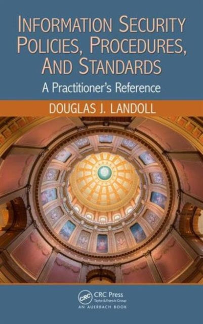 Book cover of: Information Security Policies, Procedures, and Standards. By: Douglas J. Landoll