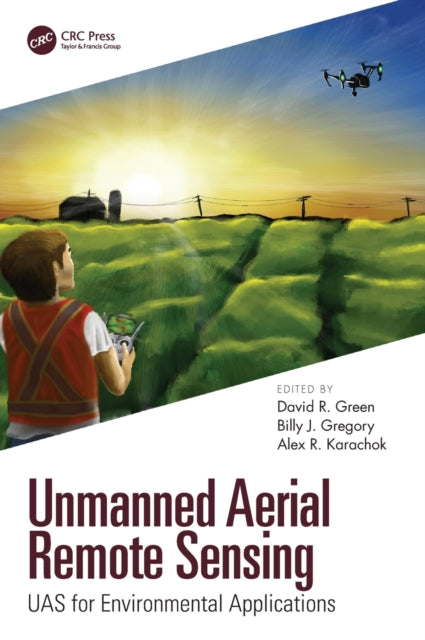 Book cover of: Unmanned Aerial Remote Sensing. By: Green, David R.