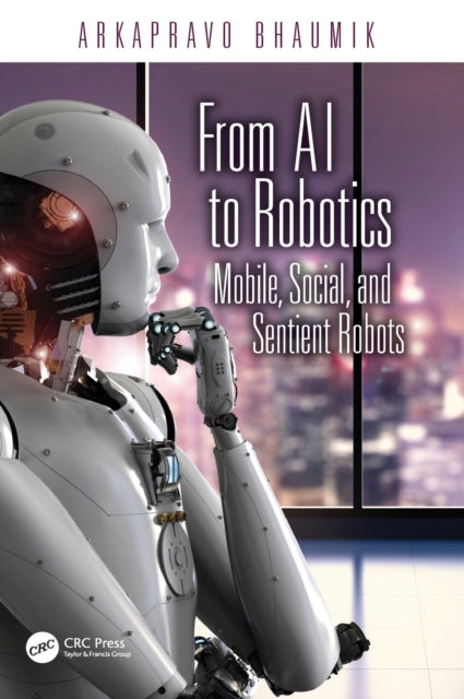 Book cover of: From AI to Robotics. By: Arkapravo Bhaumik