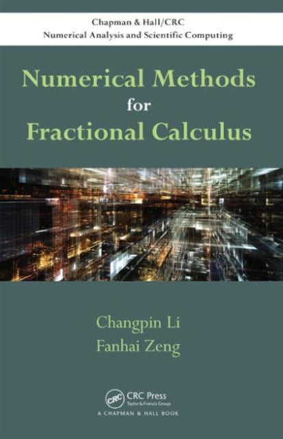 Book cover of: Numerical Methods for Fractional Calculus. By: Li, Changpin (Mathematics professor)