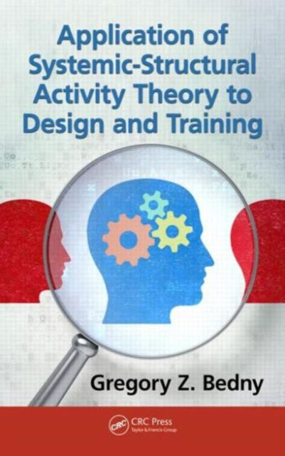 Book cover of: Application of Systemic-Structural Activity Theory to Design and Training. By: Gregory Z. Bedny