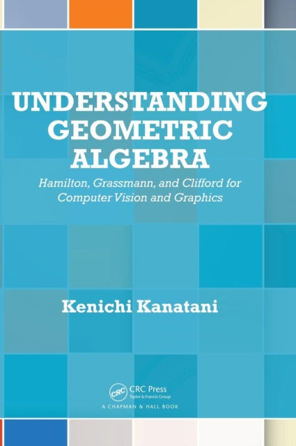 Book cover of: Understanding Geometric Algebra. By: Kenʼichi Kanatani