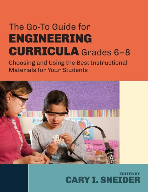 Book cover of: Go-To Guide for Engineering Curricula, Grades 6-8. By: Cary I. Sneider