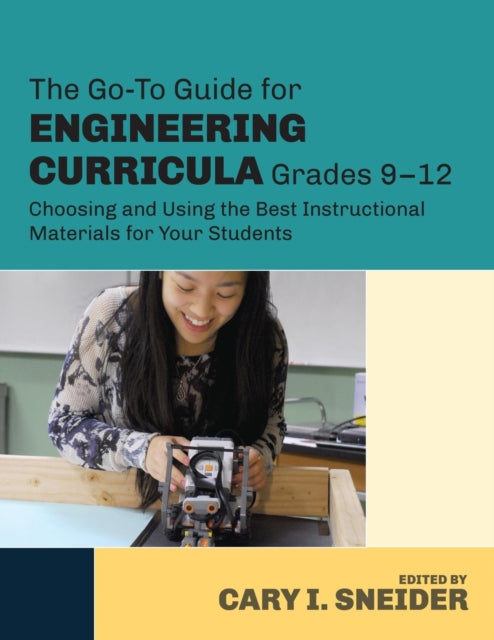 Book cover of: Go-To Guide for Engineering Curricula, Grades 9-12. By: Cary I. Sneider