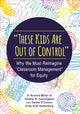 Book cover of: "These Kids Are Out of Control". By: H. Richard Milner IV