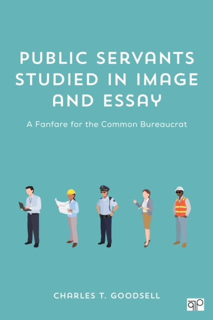 Book cover of: Public Servants Studied in Image and Essay. By: Charles T. Goodsell