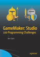 Book cover of: GameMaker: Studio 100 Programming Challenges. By: Ben Tyers
