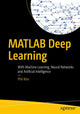 Book cover of: MATLAB Deep Learning. By: Phil Kim