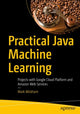 Book cover of: Practical Java Machine Learning. By: Mark Wickham