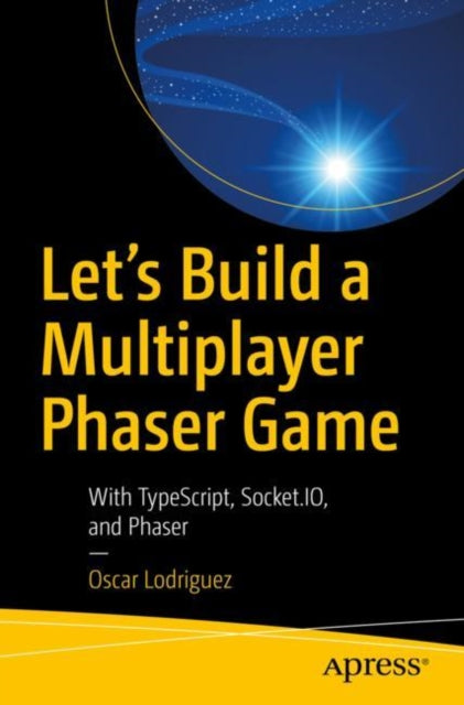 Book cover of: Let’s Build a Multiplayer Phaser Game. By: Oscar Lodriguez