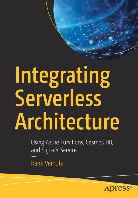 Book cover of: Integrating Serverless Architecture. By: Rami Vemula