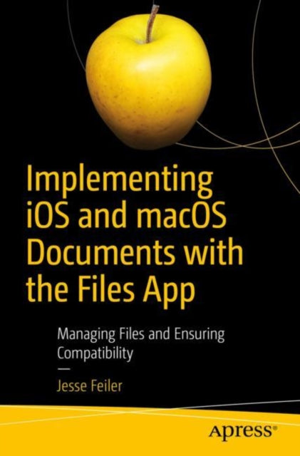 Book cover of: Implementing iOS and macOS Documents with the Files App. By: Jesse Feiler
