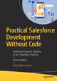 Book cover of: Practical Salesforce Development Without Code. By: Philip Weinmeister